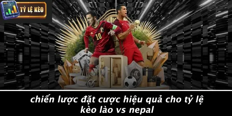 Tỷ Lệ Kèo Lào Vs Nepal 4 Tỷ lệ kèo Lào vs Nepal