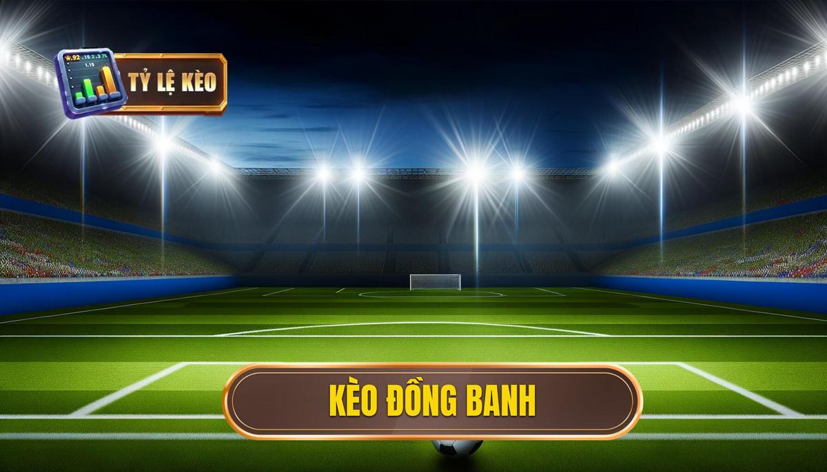 Kèo đồng banh là gì? Phân tích chi tiết từ A đến Z 3 Kèo đồng banh