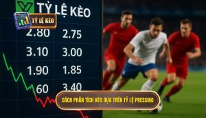 Cách phân tích kèo dựa trên tỷ lệ pressing