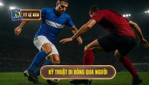 Kỹ thuật đi bóng qua người