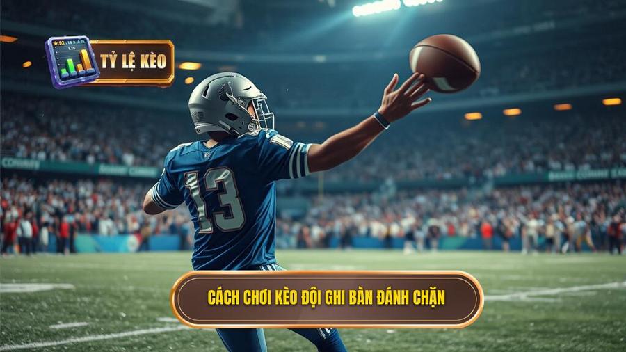 Hiểu đúng về Kèo cược đội ghi bàn từ tình huống đánh chặn