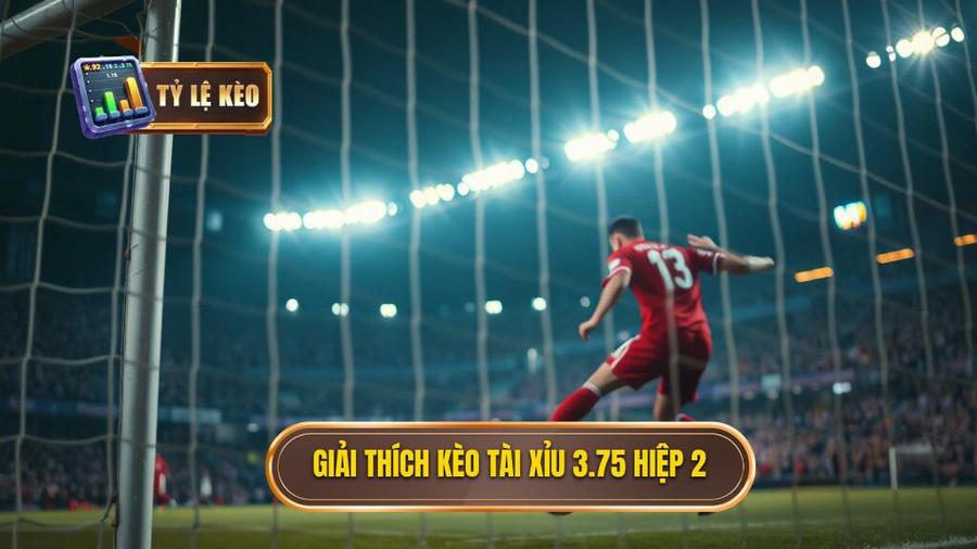 Hiểu rõ về Kèo tài xỉu 3.75 hiệp 2 là gì?