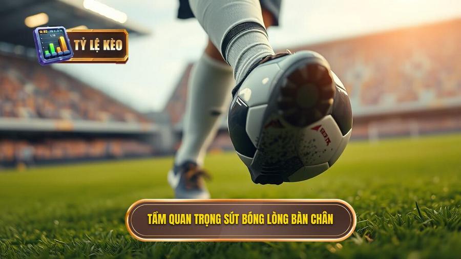 Tại sao kỹ thuật sút bóng bằng lòng bàn chân phải lại quan trọng?