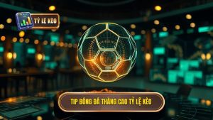 Tip Bóng Đá Thắng Cao: Cẩm Nang Toàn Diện Để Chinh Phục Mọi Kèo Cược