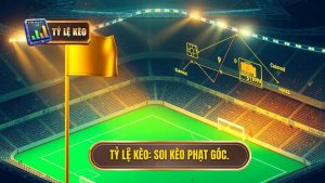Hướng dẫn phân tích kèo phạt góc: Cẩm nang toàn tập từ chuyên gia TỶ LỆ KÈO